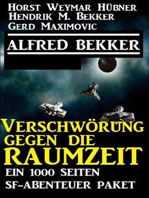 cover image of Verschwörung gegen die Raumzeit--Ein 1000 Seiten SF-Abenteuer Paket